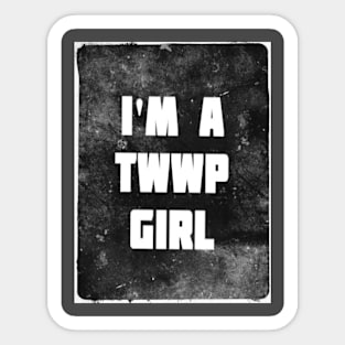 I'M A TWWP GIRL Sticker